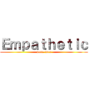 Ｅｍｐａｔｈｅｔｉｃ (Sota÷Des)