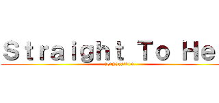 Ｓｔｒａｉｇｈｔ Ｔｏ Ｈｅｌｌ (corporation)