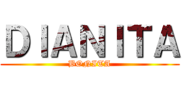 ＤＩＡＮＩＴＡ (BONITA)