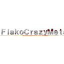ＦｌａｋｏＣｒａｚｙＭｅｔａｌ (SUSCRIBETE A MI CANAL)