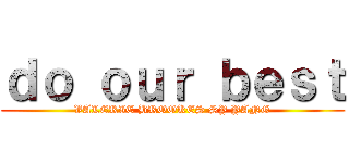 ｄｏ ｏｕｒ ｂｅｓｔ (VALERIE BROOKES SY YANG)