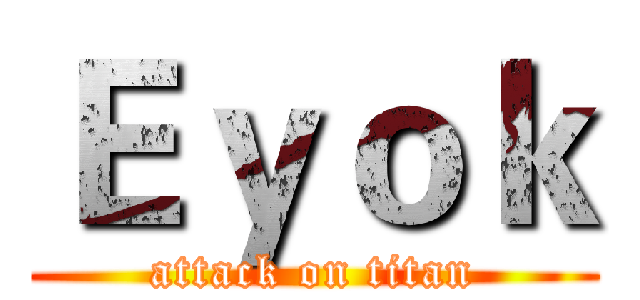 Ｅｙｏｋ (attack on titan)