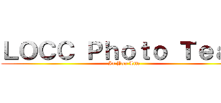 ＬＯＣＣ Ｐｈｏｔｏ Ｔｅａｍ (In You Life)