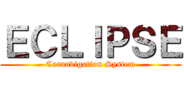 ＥＣＬＩＰＳＥ (Carnavigation System)