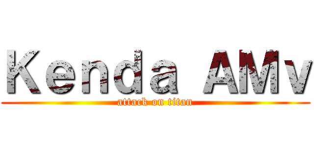 Ｋｅｎｄａ ＡＭｖ (attack on titan)