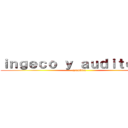 ｉｎｇｅｃｏ ｙ ａｕｄｉｔｏｒｉａ (asamblea)