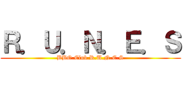 Ｒ．Ｕ．Ｎ．Ｅ．Ｓ (BBO.Club.R.U.N.E.S)
