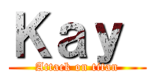 Ｋａｙ  (Attack on titan)