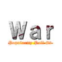 Ｗａｒ (Popularity Poll #2)
