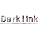 Ｄａｒｋｌｉｎｋ (gaming fun )