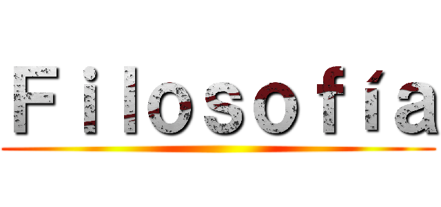 Ｆｉｌｏｓｏｆíａ ()