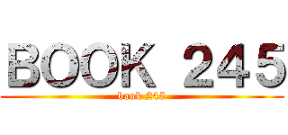 ＢＯＯＫ ２４５ (book 245)