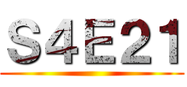 Ｓ４Ｅ２１ ()
