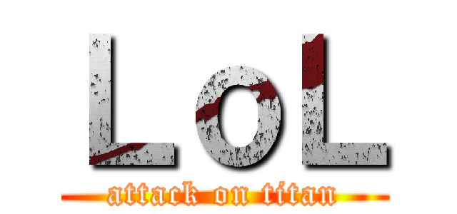 ＬｏＬ (attack on titan)