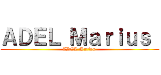 ＡＤＥＬ Ｍａｒｉｕｓ  (ADEL Marius )