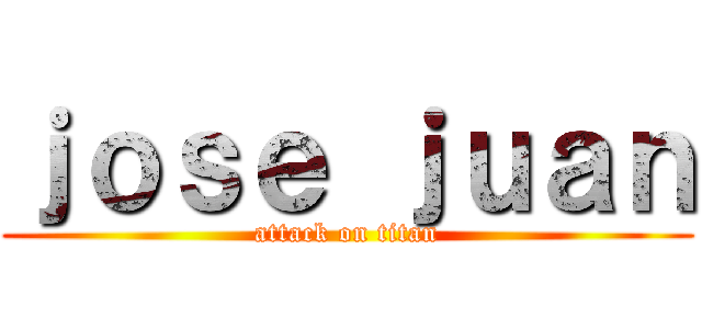 ｊｏｓｅ ｊｕａｎ (attack on titan)