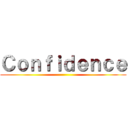 Ｃｏｎｆｉｄｅｎｃｅ ()