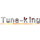Ｔｕｎａ－ｋｉｎｇ (I'd like to eat tuna.)