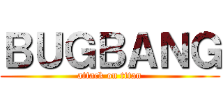 ＢＵＧＢＡＮＧ (attack on titan)