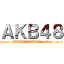 ＡＫＢ４８ (AKIHABARA   48)