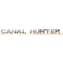 ＣＡＮＡＬ ＨＵＮＴＥＲ ＲＡＦＡＥＬ  (Monster hunter )