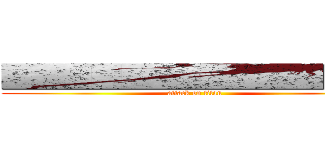 ■■■■■■■■■■■■■ (attack on titan)