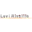 Ｌｅｖｉ Ｒｉｖａｉｌｌｅ   (Facebook.com/OfficialLeviRivaille  )