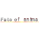 Ｆａｔｅ ｏｆ  ａｎｉｍａｌ ()