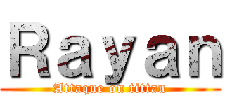 Ｒａｙａｎ (Attaque on tittan)