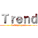 Ｔｒｅｎｄ (& Citylegend)