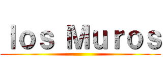 ｌｏｓ Ｍｕｒｏｓ ()