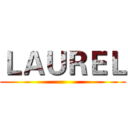 ＬＡＵＲＥＬ ()