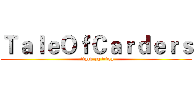 ＴａｌｅＯｆＣａｒｄｅｒｓ (attack on titan)