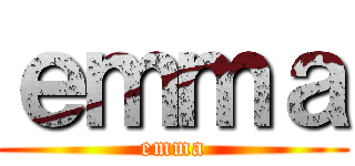 ｅｍｍａ (emma)