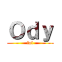 Ｏｄｙ (lol)