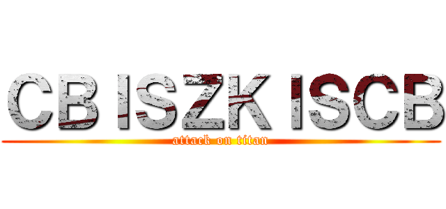 ＣＢＩＳＺＫＩＳＣＢ (attack on titan)