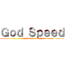 Ｇｏｄ Ｓｐｅｅｄ (God Speed)
