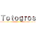 Ｔｏｔｏｇｒｏｓ ()