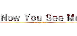 Ｎｏｗ Ｙｏｕ Ｓｅｅ Ｍｅ (attack on titan)