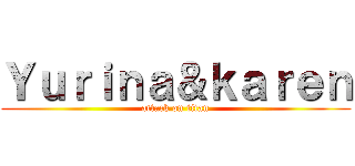 Ｙｕｒｉｎａ＆ｋａｒｅｎ (attack on titan)