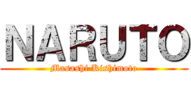 ＮＡＲＵＴＯ (Masashi Kishimoto)