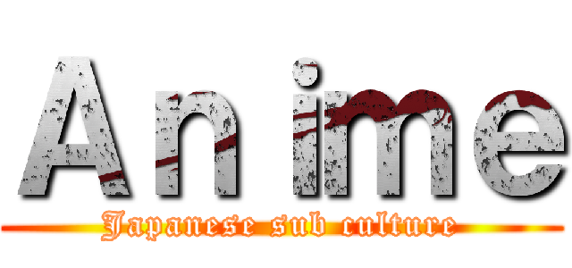 Ａｎｉｍｅ (Japanese sub culture)