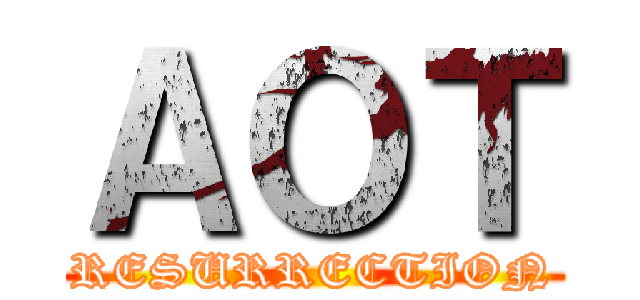 ＡＯＴ (RESURRECTION)