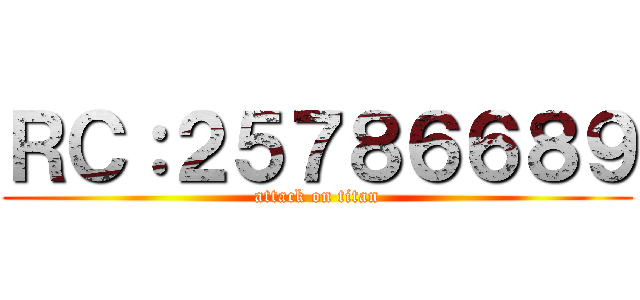 ＲＣ：２５７８６６８９ (attack on titan)