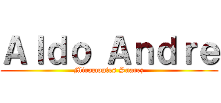 Ａｌｄｏ Ａｎｄｒｅ (Miramontes Suarez)