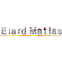 Ｅｌａｒｄ Ｍａｔｉａｓ ()