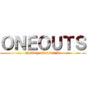 ＯＮＥＯＵＴＳ (Nobody wins,but I!)