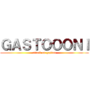 ＧＡＳＴＯＯＯＮＩ (attack on gaston)
