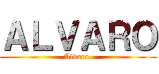ＡＬＶＡＲＯ (Alvaro )
