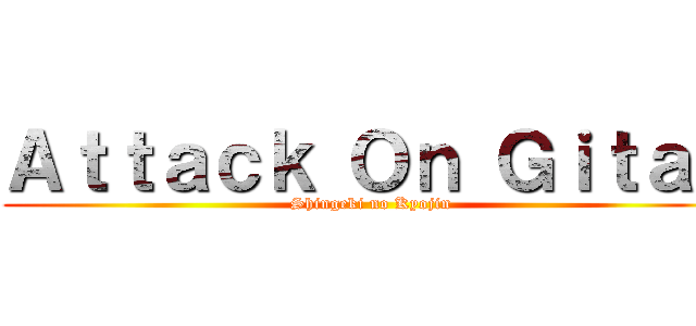 Ａｔｔａｃｋ Ｏｎ Ｇｉｔａｎ (Shingeki no Kyojin)